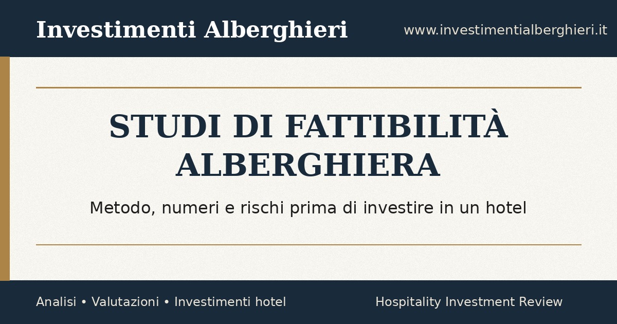Studi di fattibilità alberghiera: come evitare investimenti hotel sbagliati
